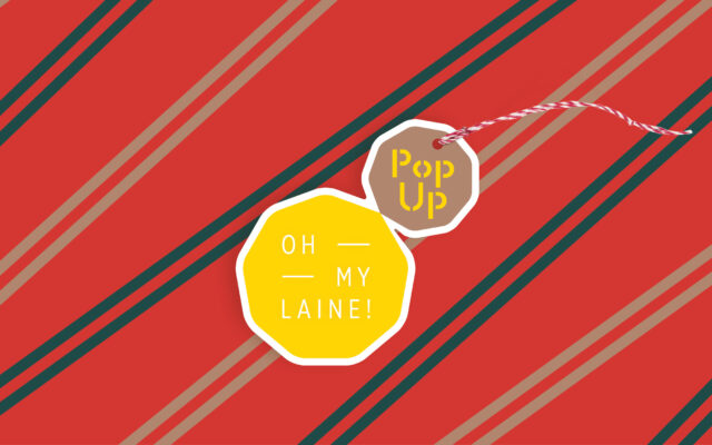 Oh my laine ! Pop up store